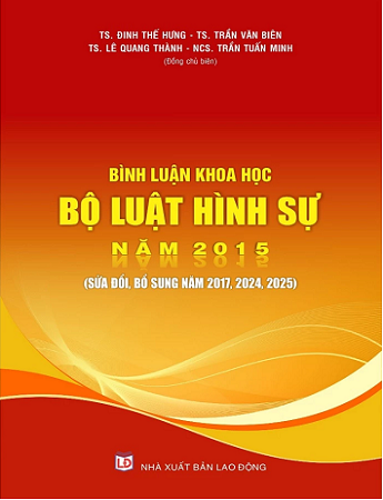 Sách “Bình luận khoa học Bộ luật Hình sự năm 2015 (sửa đổi, bổ sung năm 2017, 2024, 2025)”